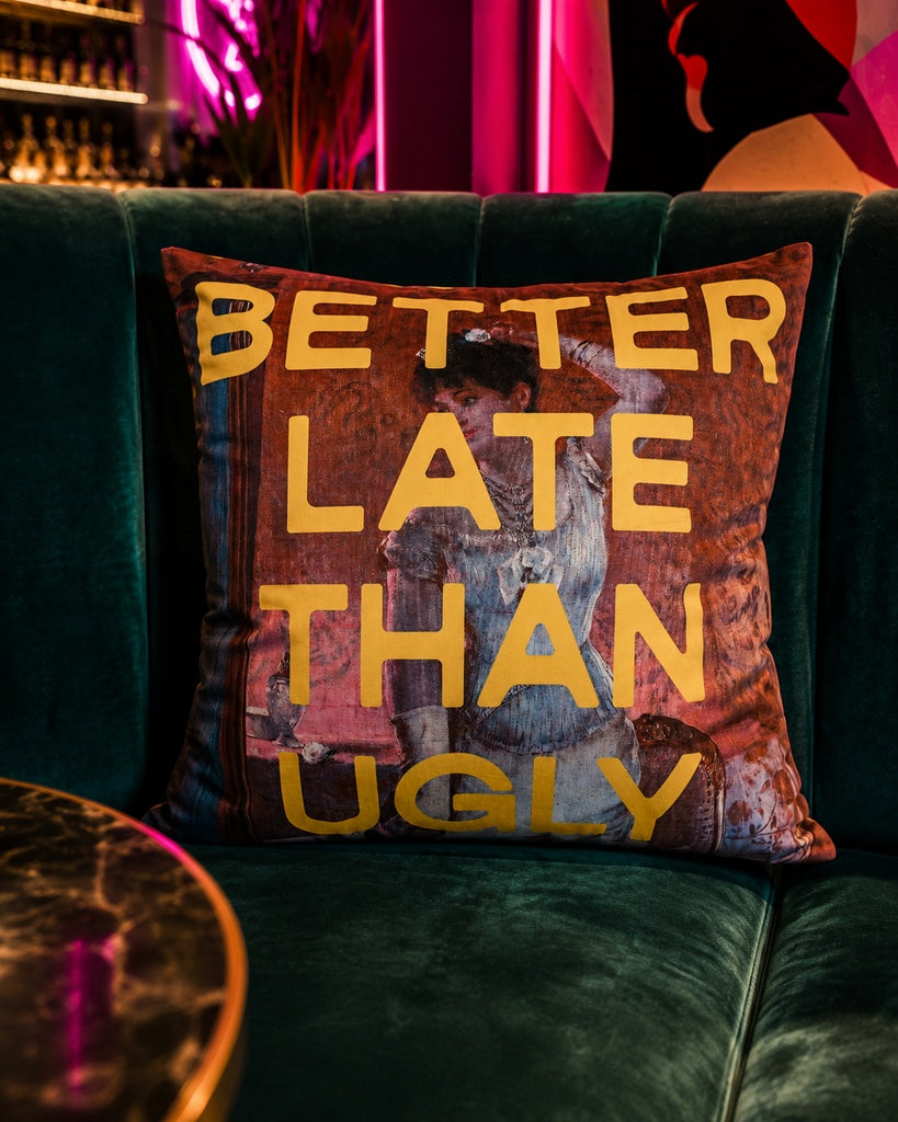 Slogan Velvet Cushion - Better Late Than Ugly